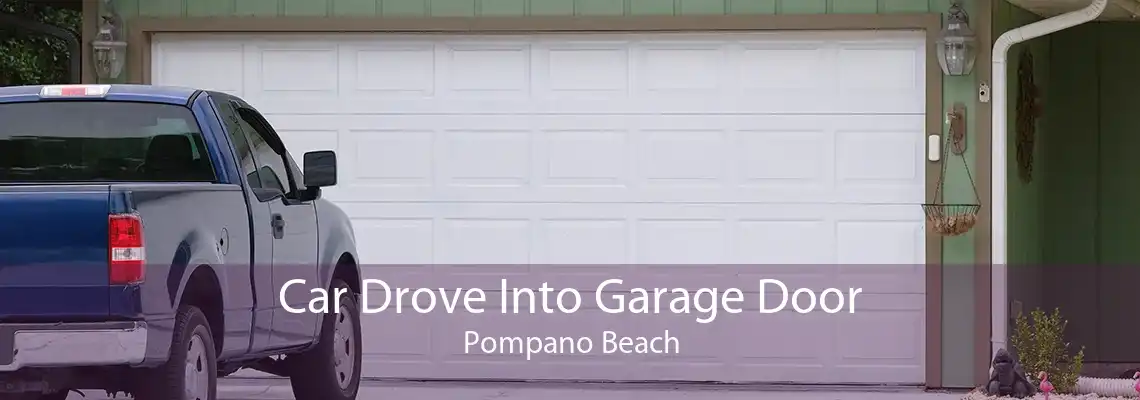 Car Drove Into Garage Door Pompano Beach