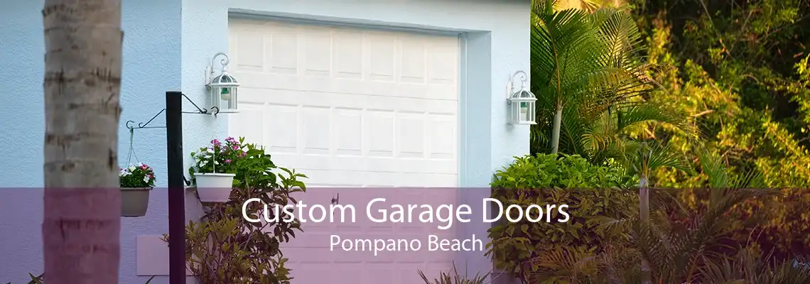 Custom Garage Doors Pompano Beach