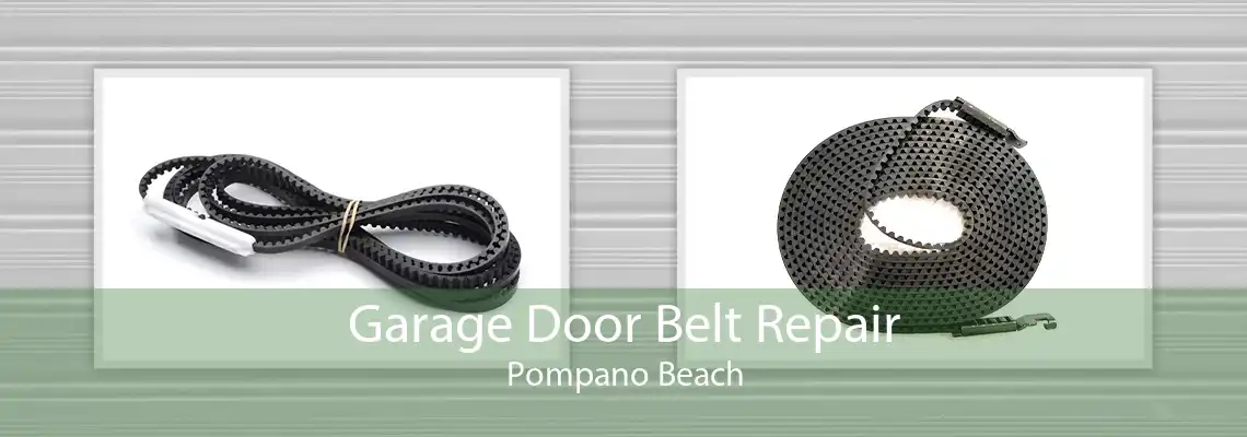 Garage Door Belt Repair Pompano Beach