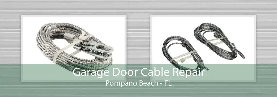 Garage Door Cable Repair Pompano Beach - FL