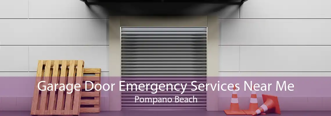 Garage Door Emergency Services Near Me Pompano Beach