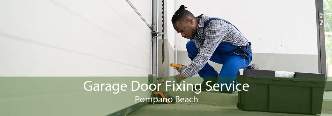 Garage Door Fixing Service Pompano Beach