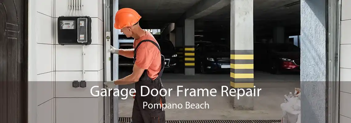 Garage Door Frame Repair Pompano Beach