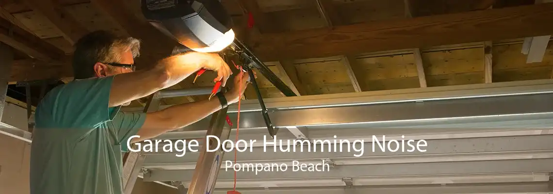 Garage Door Humming Noise Pompano Beach