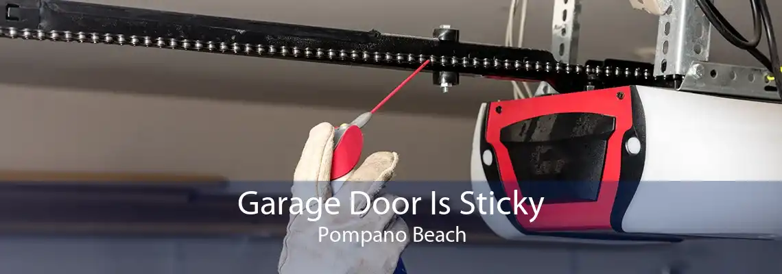 Garage Door Is Sticky Pompano Beach