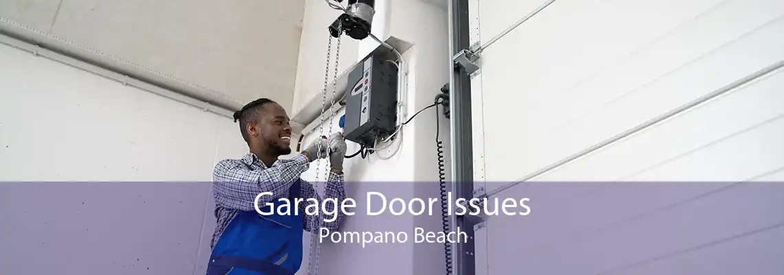 Garage Door Issues Pompano Beach