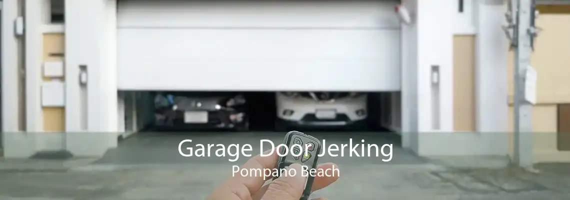 Garage Door Jerking Pompano Beach