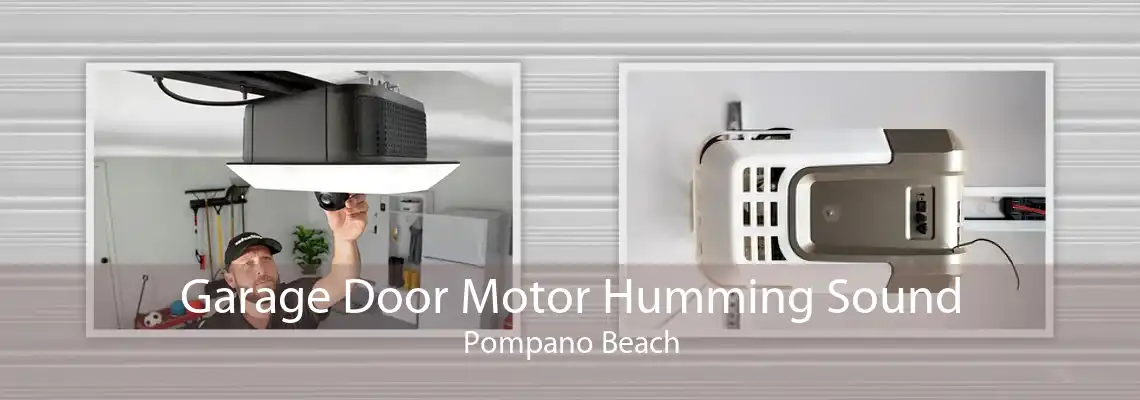 Garage Door Motor Humming Sound Pompano Beach