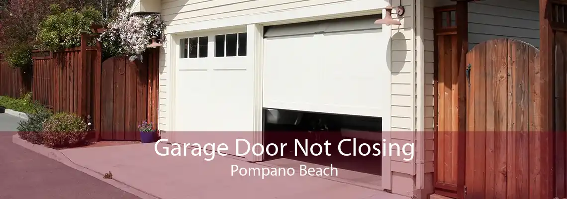 Garage Door Not Closing Pompano Beach