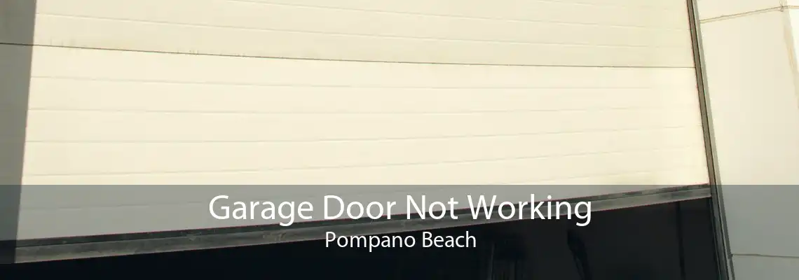 Garage Door Not Working Pompano Beach