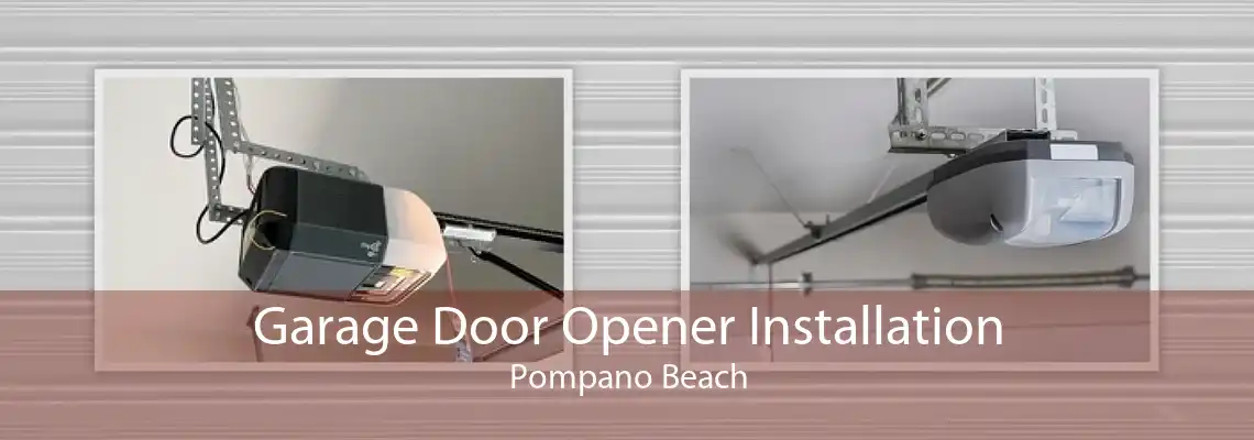 Garage Door Opener Installation Pompano Beach