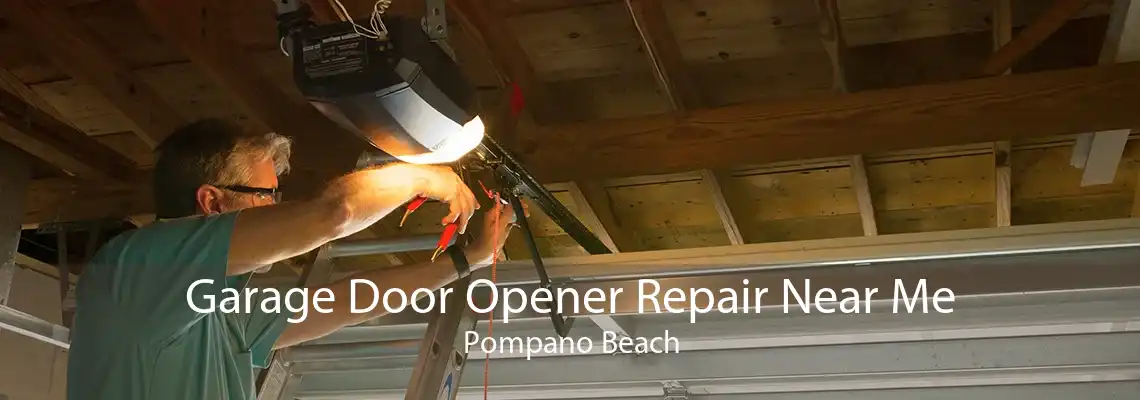 Garage Door Opener Repair Near Me Pompano Beach