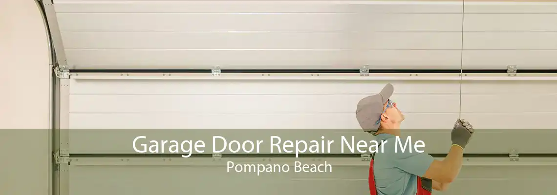 Garage Door Repair Near Me Pompano Beach