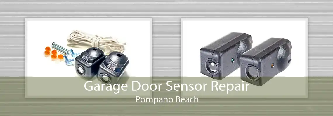 Garage Door Sensor Repair Pompano Beach