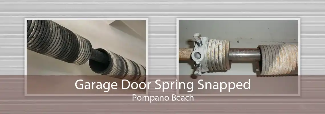 Garage Door Spring Snapped Pompano Beach