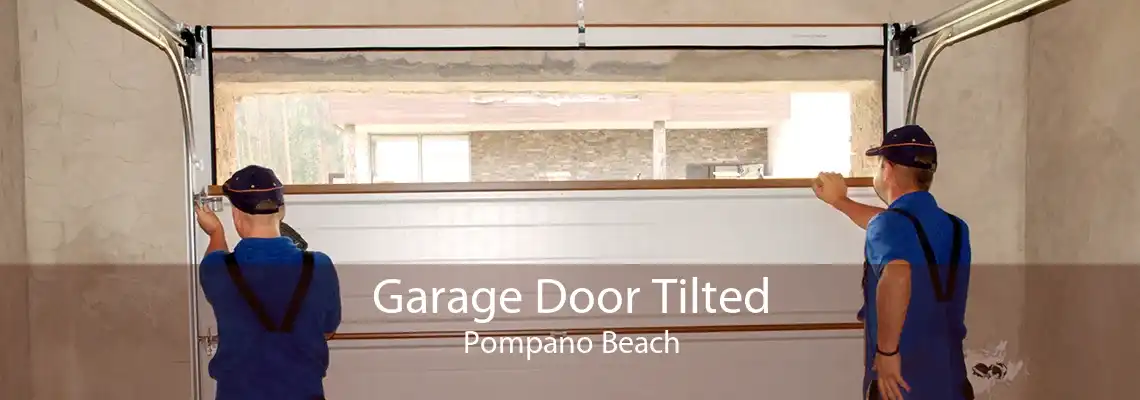 Garage Door Tilted Pompano Beach