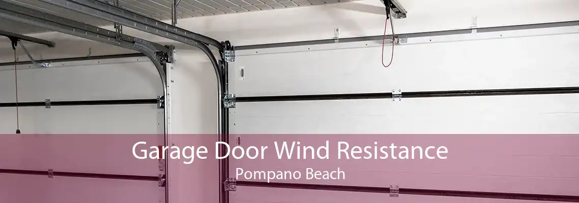 Garage Door Wind Resistance Pompano Beach