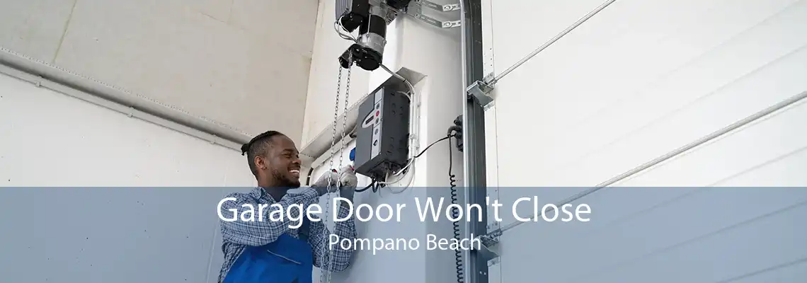 Garage Door Won't Close Pompano Beach