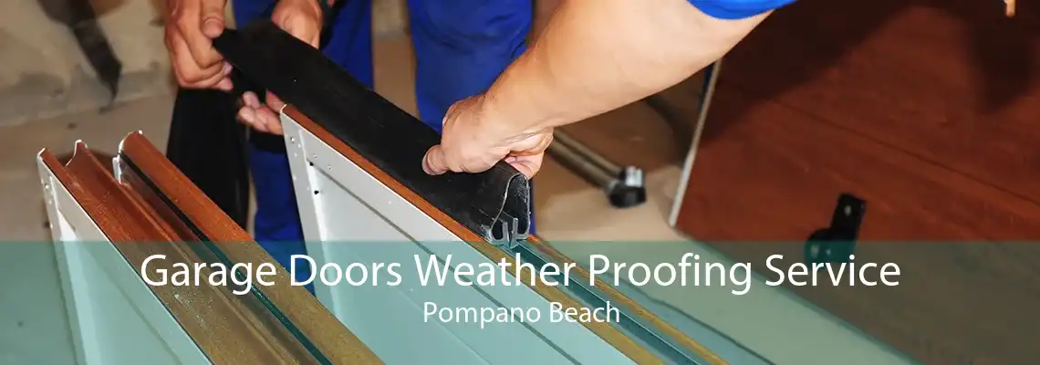 Garage Doors Weather Proofing Service Pompano Beach