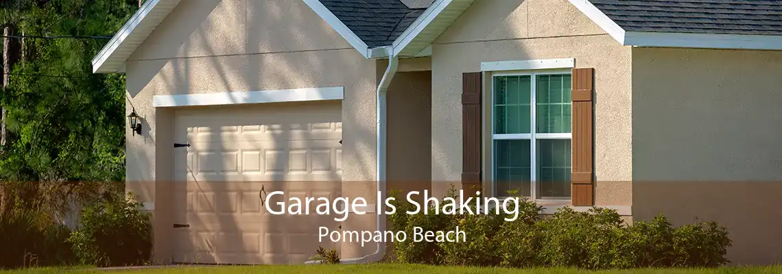 Garage Is Shaking Pompano Beach