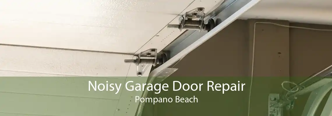 Noisy Garage Door Repair Pompano Beach