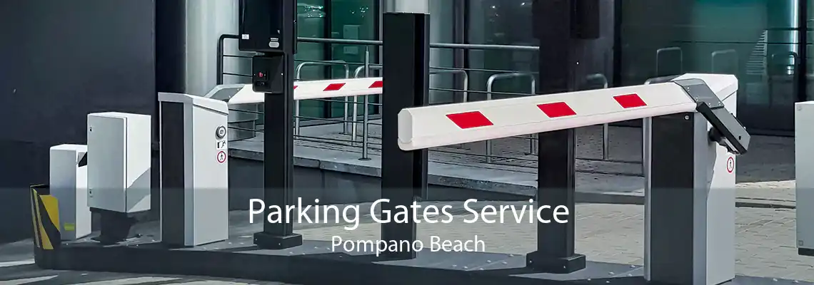 Parking Gates Service Pompano Beach