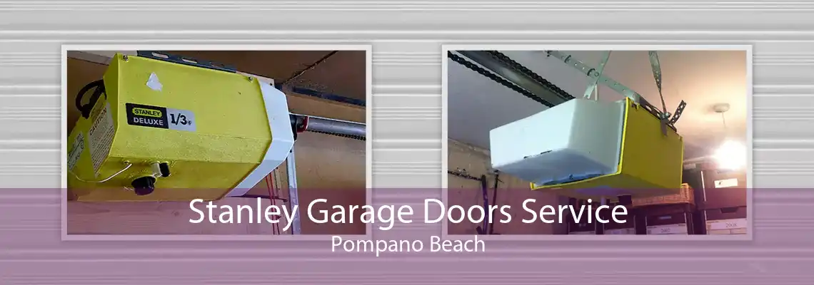 Stanley Garage Doors Service Pompano Beach